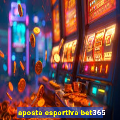 aposta esportiva bet365